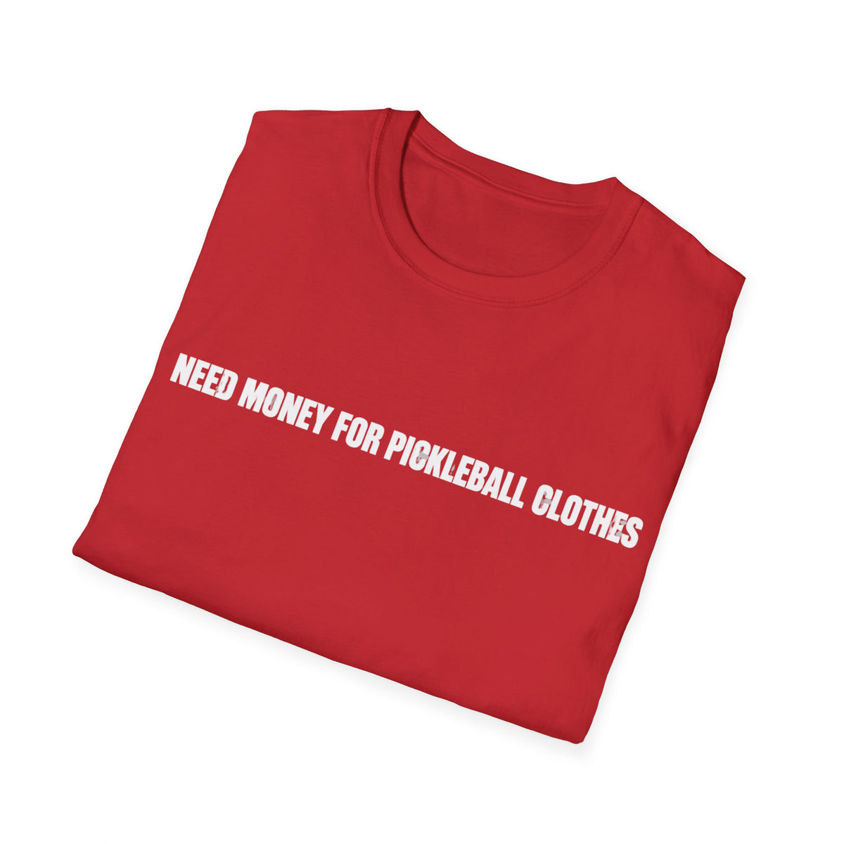 Need Money For Pickleball Clothes T-Shirt