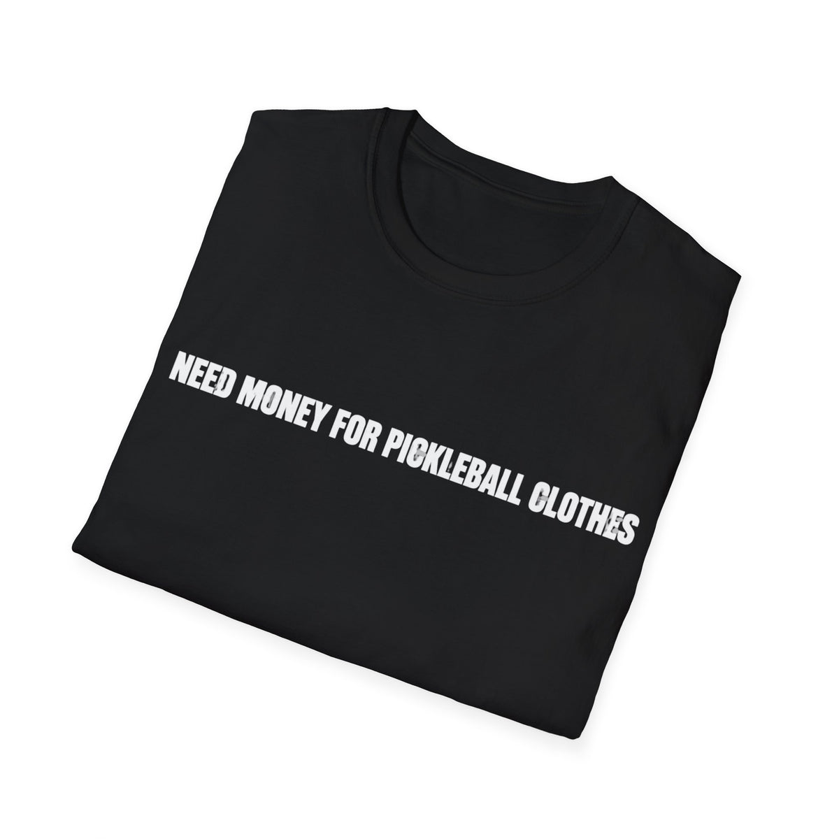 Need Money For Pickleball Clothes T-Shirt