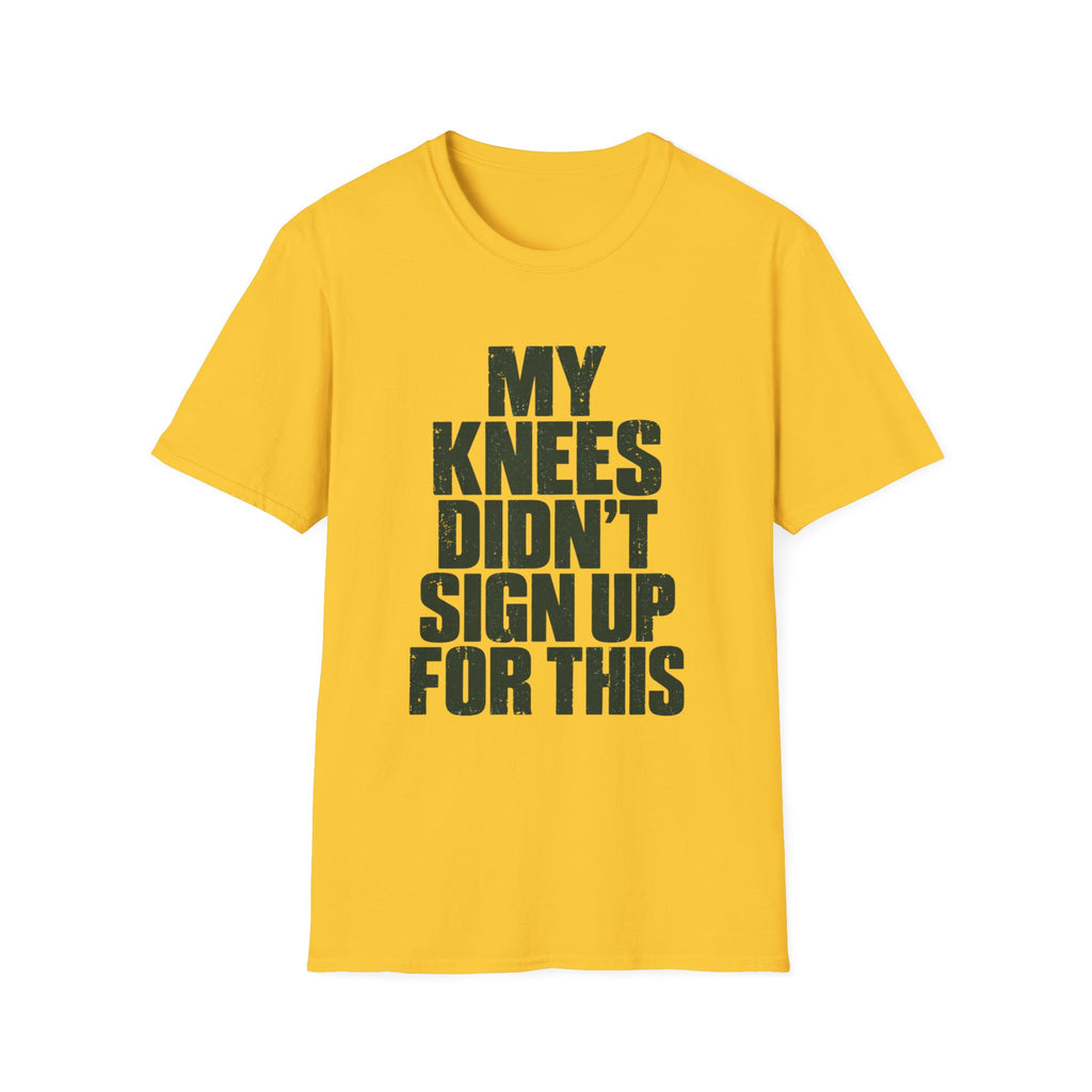 My Knees Didn't Sign Up For This T-Shirt