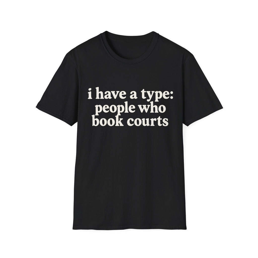 I Have A Type T-Shirt