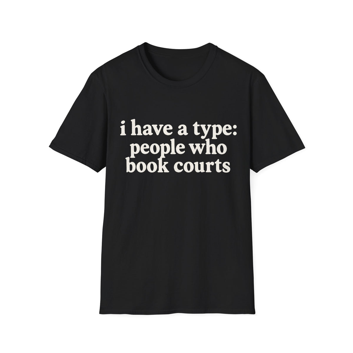 I Have A Type T-Shirt