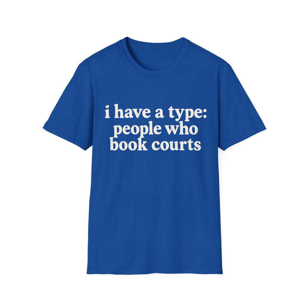 I Have A Type T-Shirt