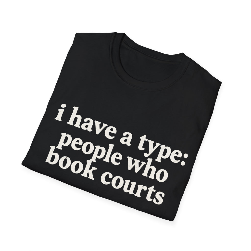I Have A Type T-Shirt