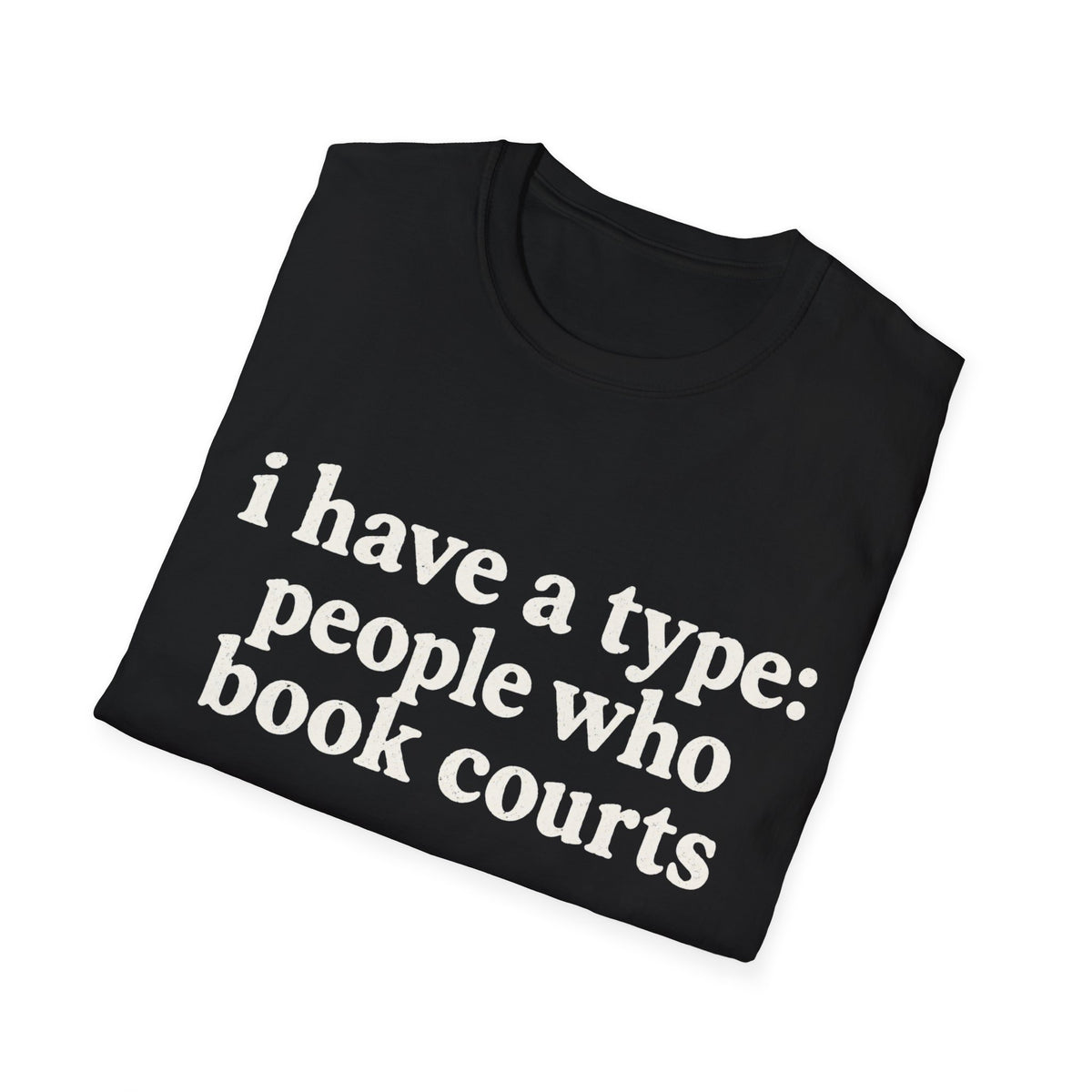 I Have A Type T-Shirt