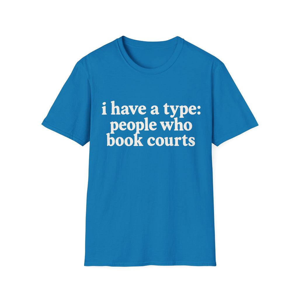 I Have A Type T-Shirt