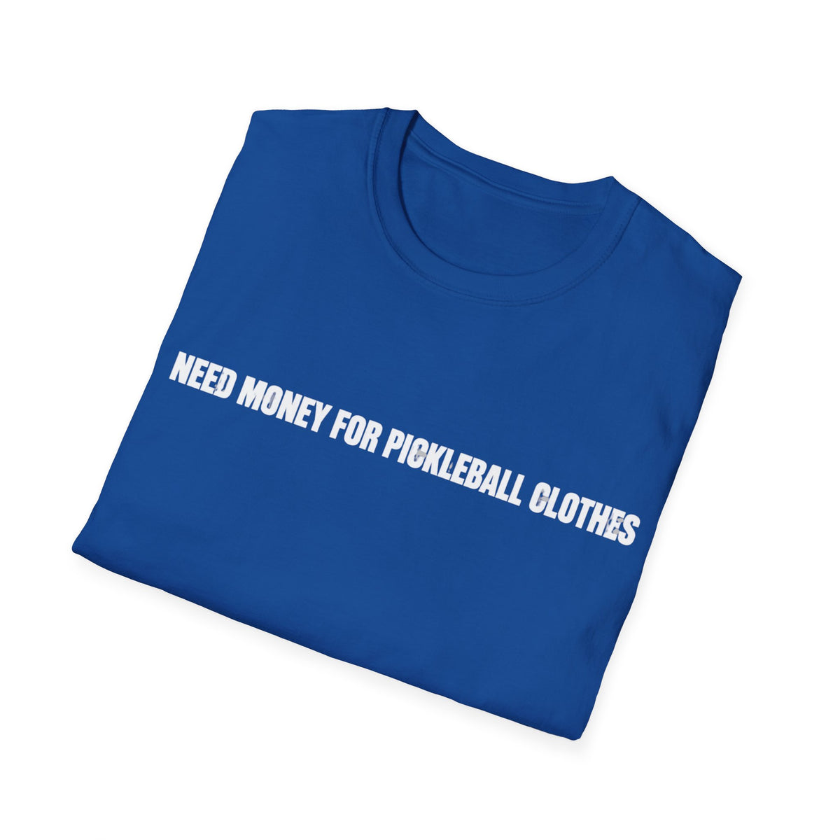 Need Money For Pickleball Clothes T-Shirt