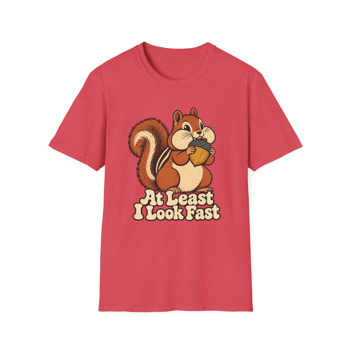 At Least I Look Fast T-Shirt