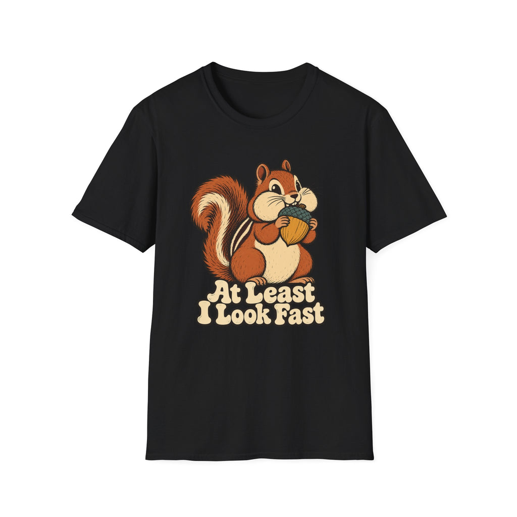 At Least I Look Fast T-Shirt
