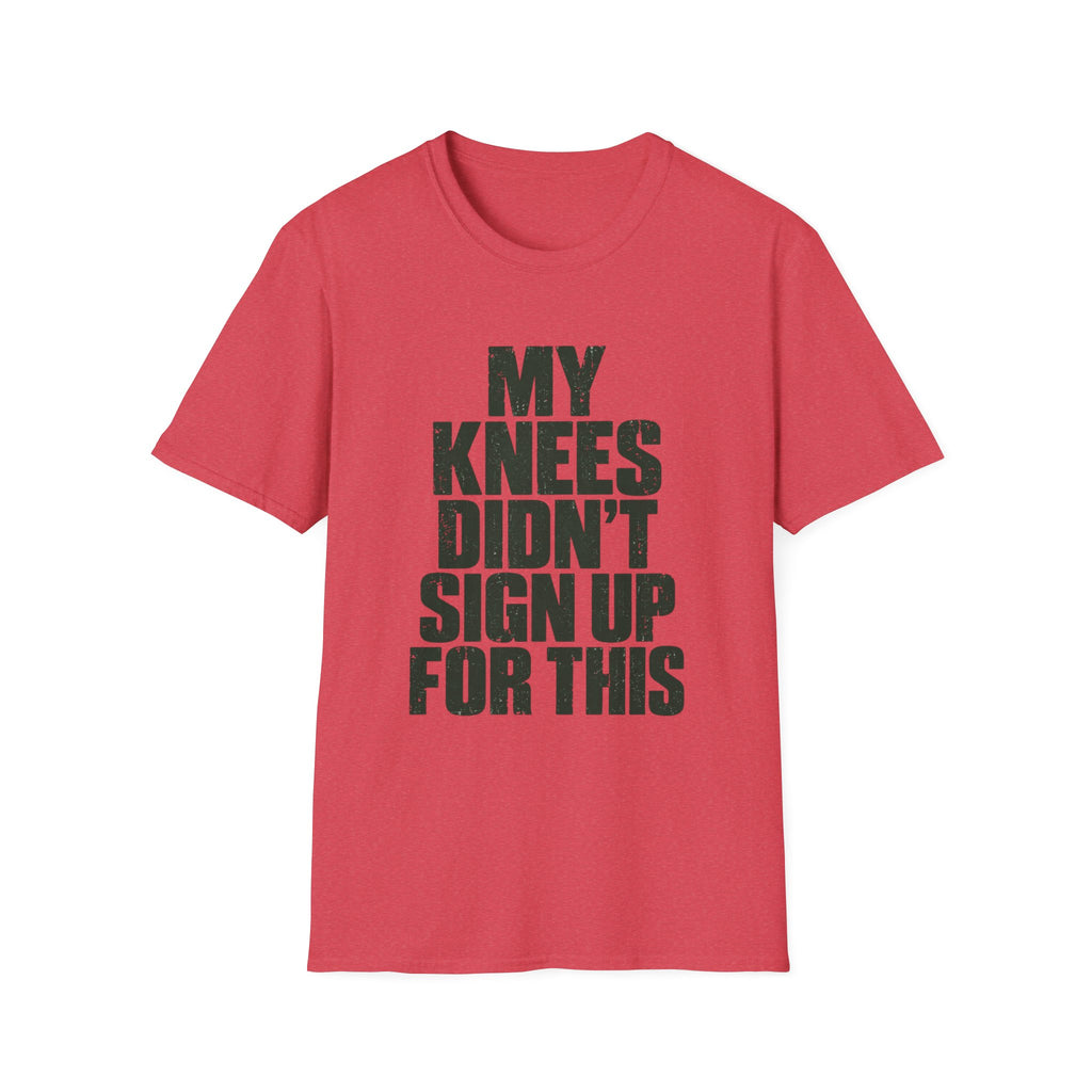My Knees Didn't Sign Up For This T-Shirt