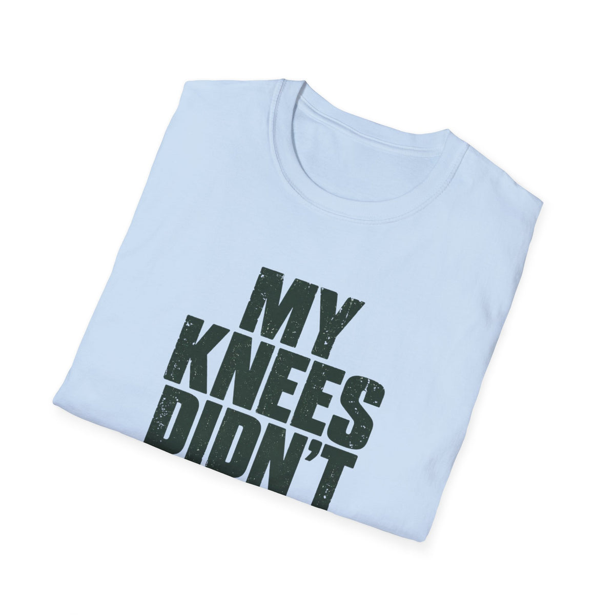 My Knees Didn't Sign Up For This T-Shirt