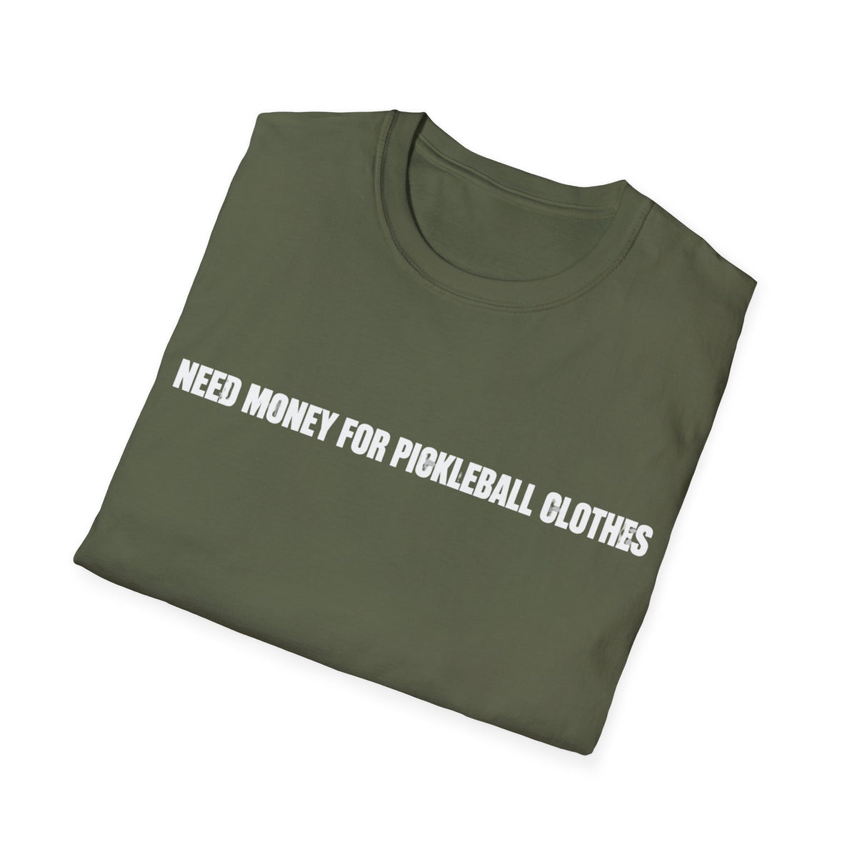 Need Money For Pickleball Clothes T-Shirt