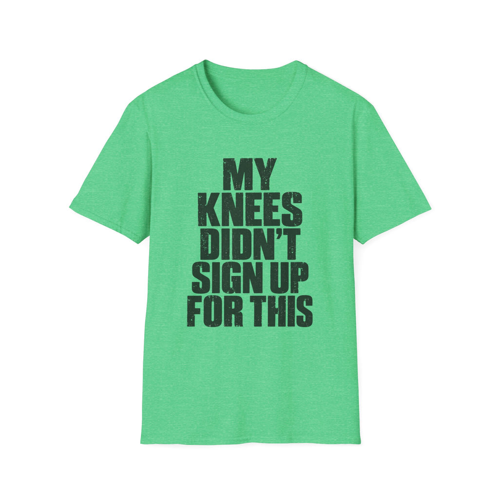 My Knees Didn't Sign Up For This T-Shirt