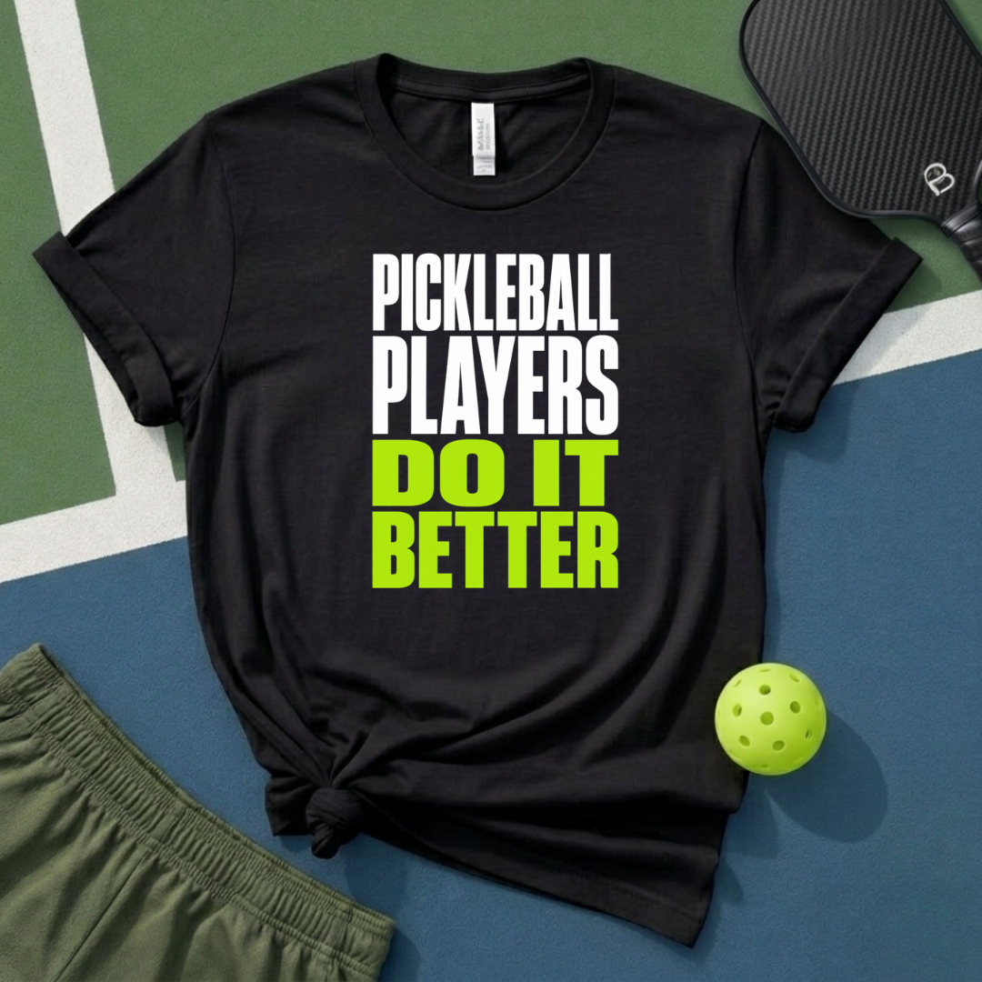 Pickleball Players Do It Better T-Shirt