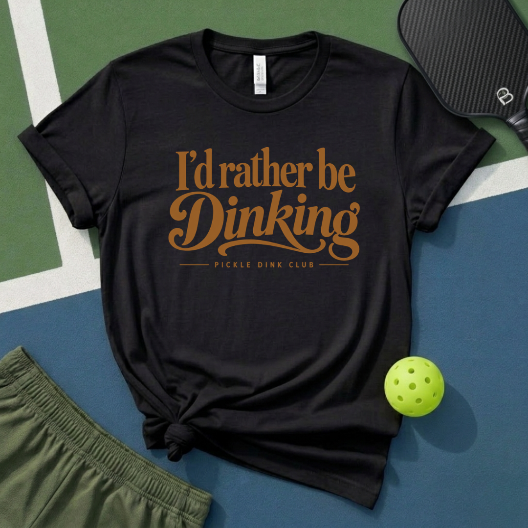 I'd Rather Be Dinking T-Shirt