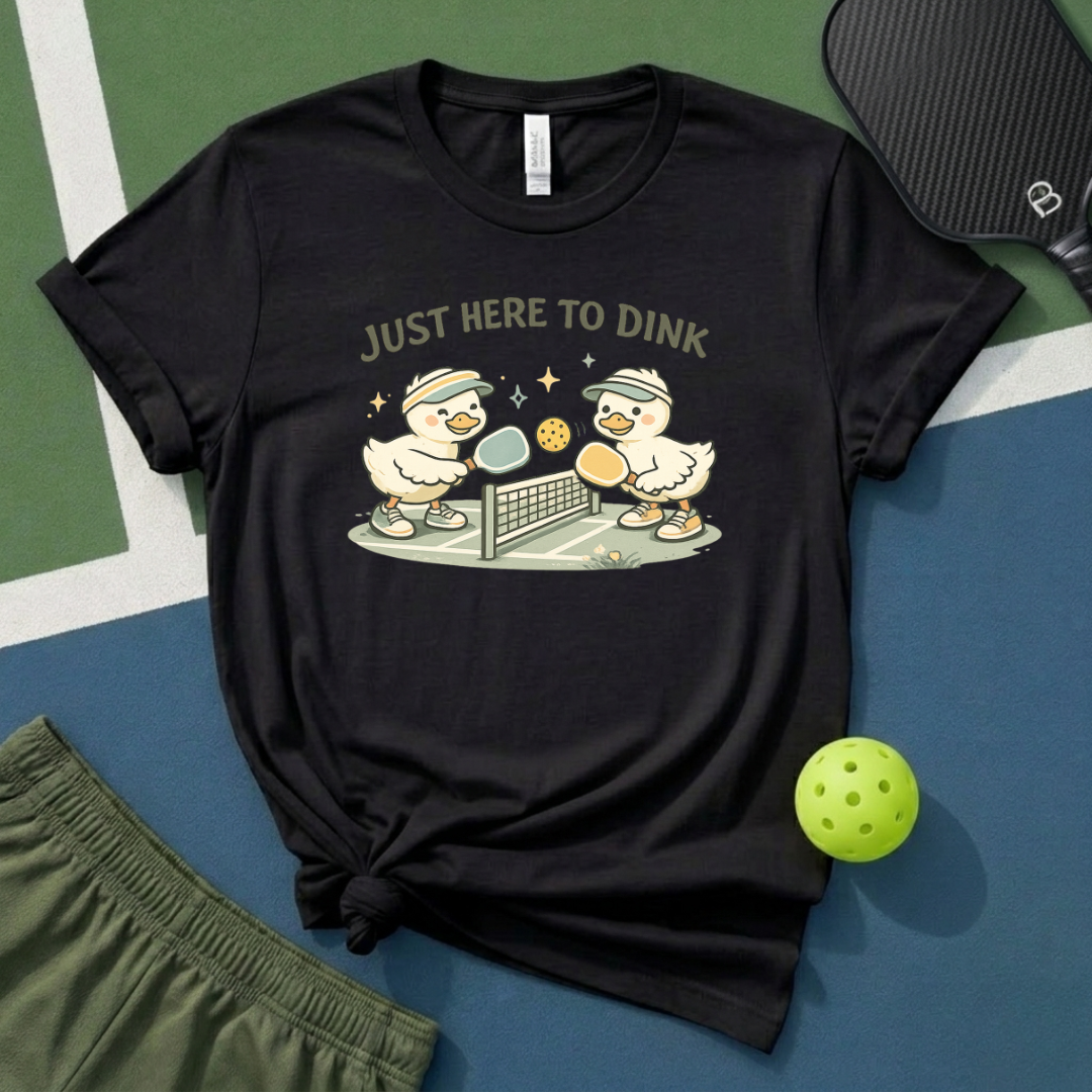 Just Here To Dink T-Shirt