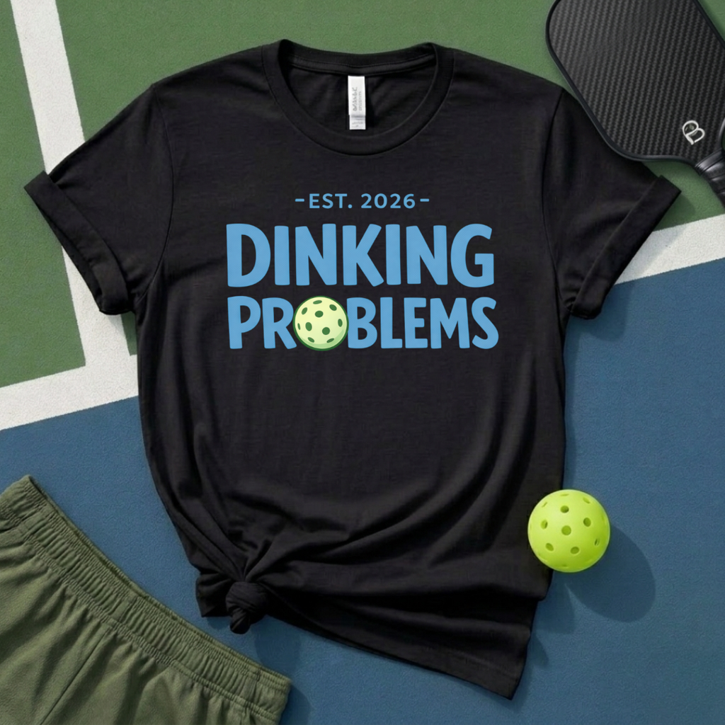 Dinking Problems T-Shirt