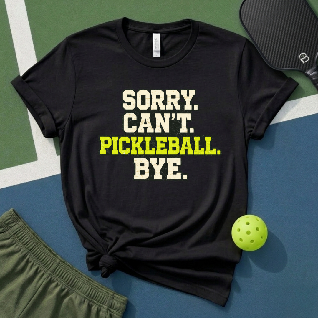 Sorry Cant Pickleball Bye T-Shirt