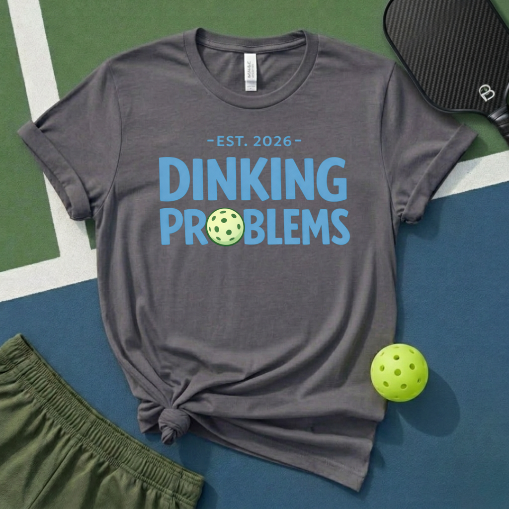 Dinking Problems T-Shirt