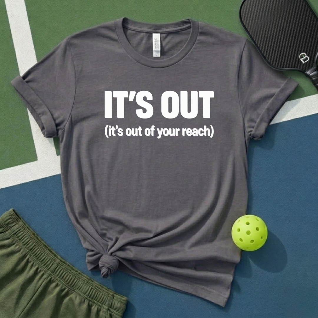It's Out (It's Out Of Your Reach) T-Shirt