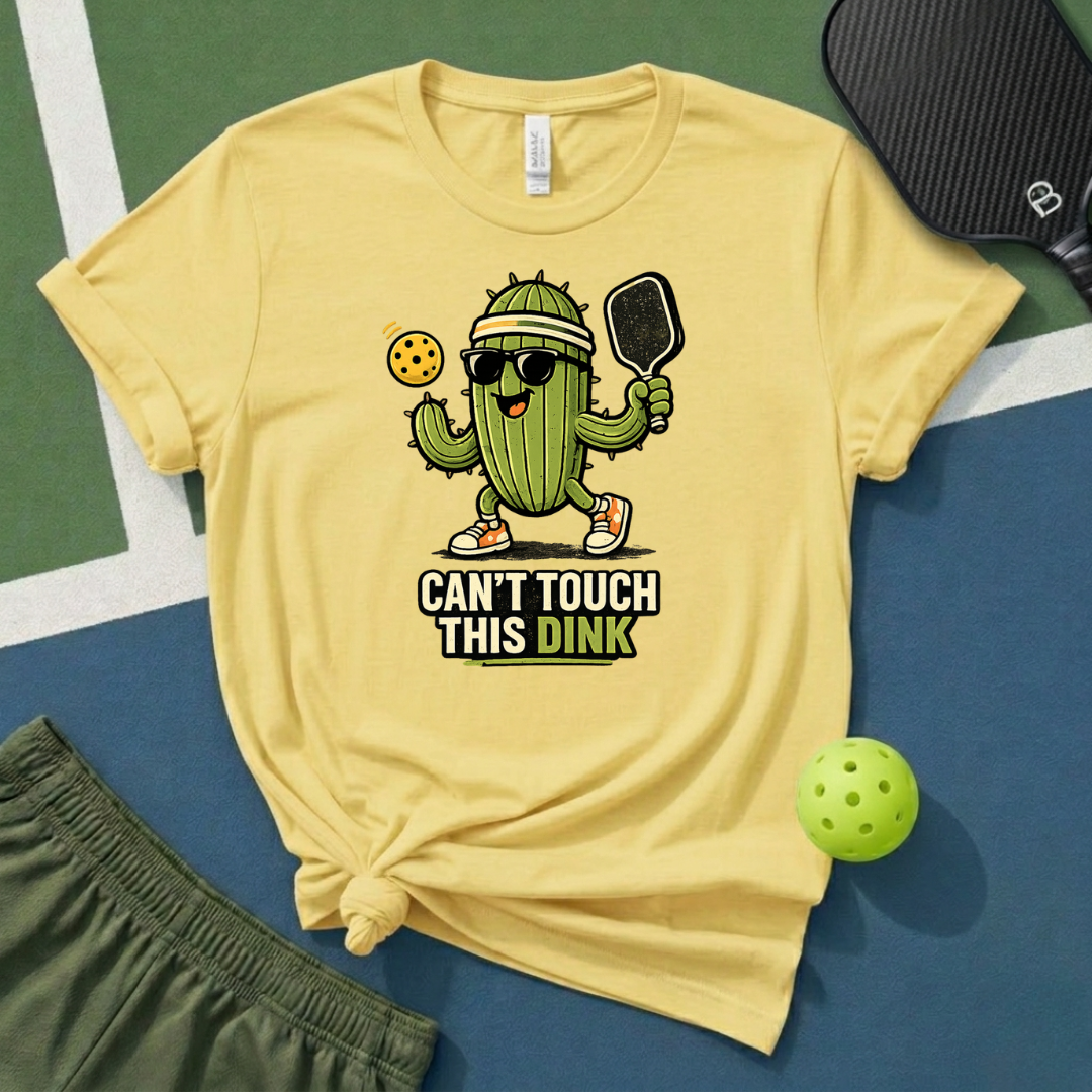 Can't Touch This Dink T-Shirt