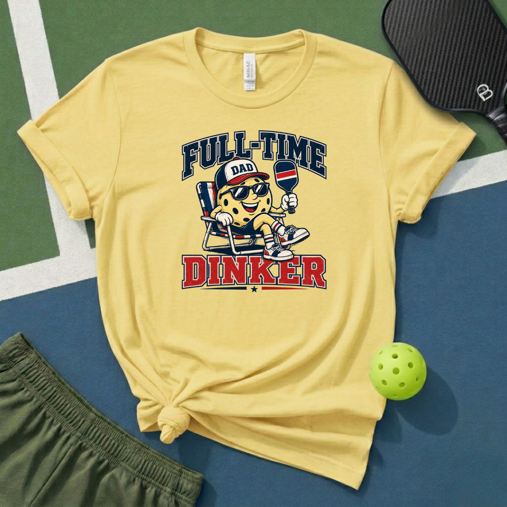 Full Time Dinker T-Shirt