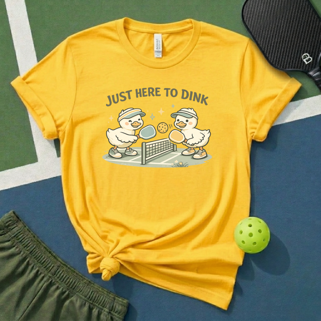 Just Here To Dink T-Shirt