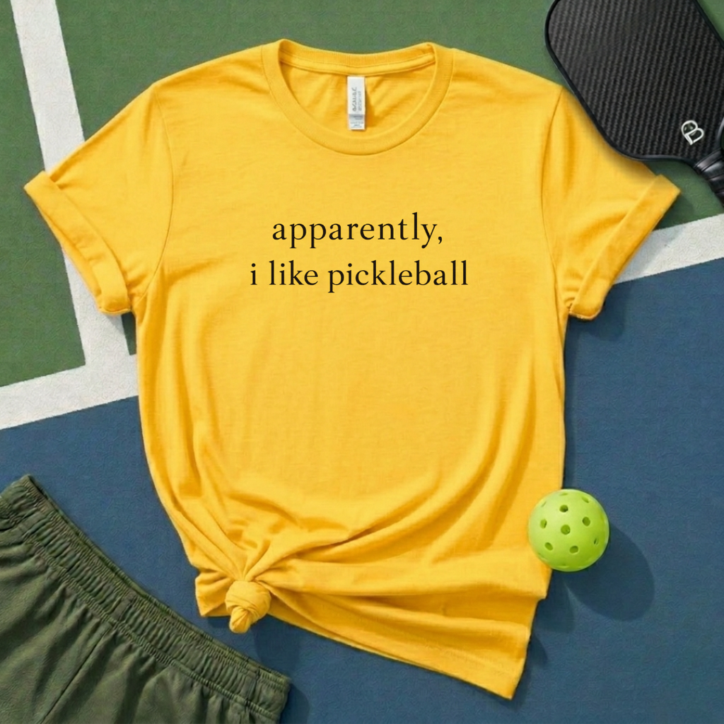 Apparently, I Like Pickleball T-Shirt