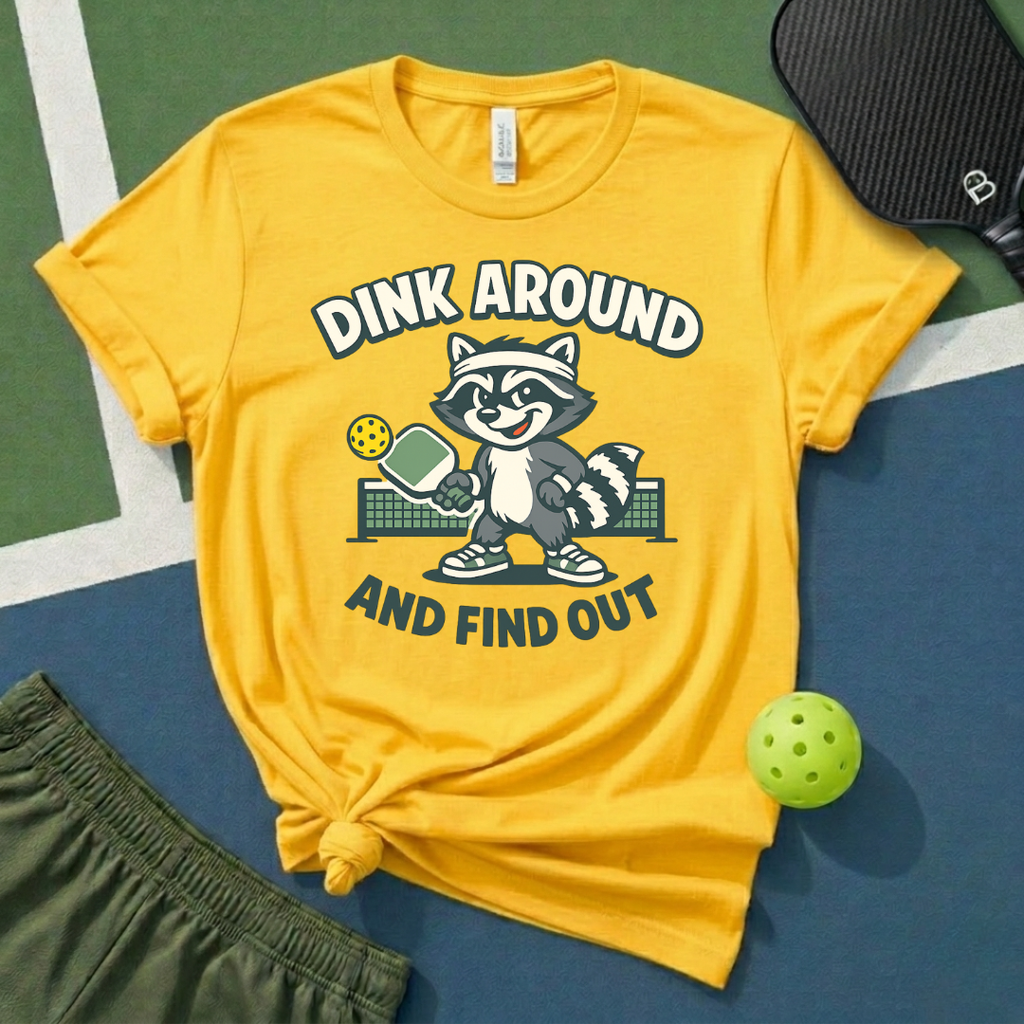 Dink Around And Find Out T-Shirt