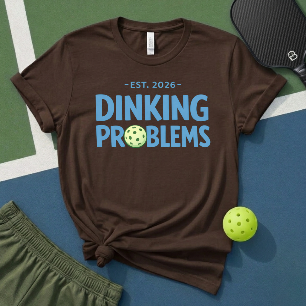 Dinking Problems T-Shirt
