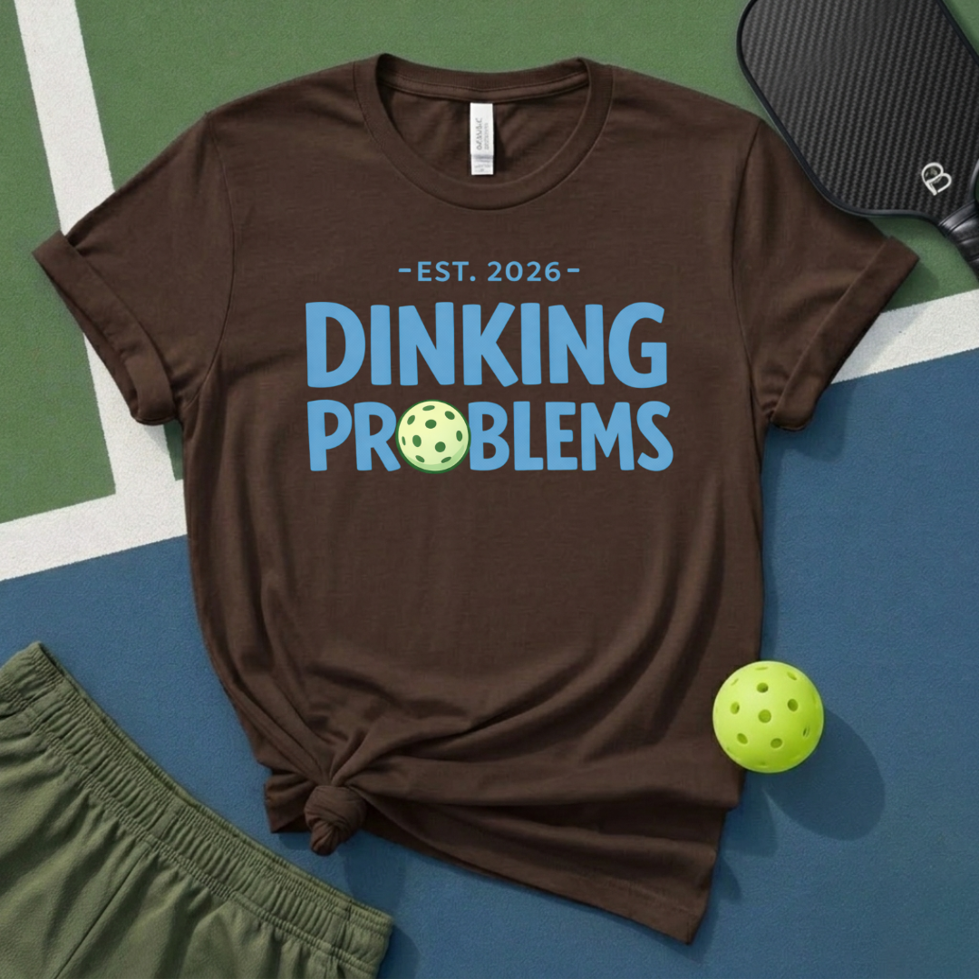 Dinking Problems T-Shirt