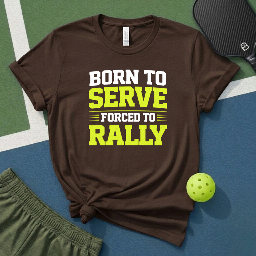 Born To Serve, Forced To Rally T-Shirt