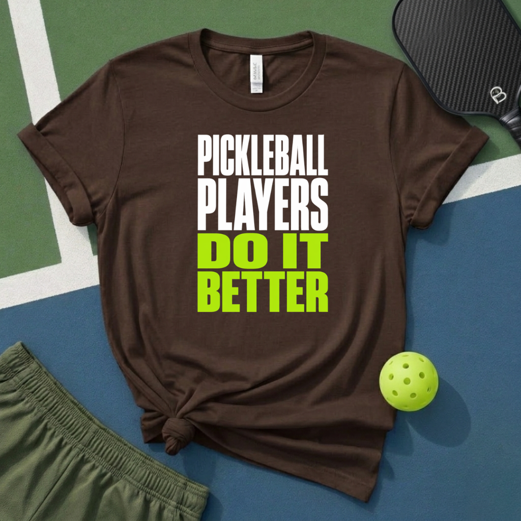 Pickleball Players Do It Better T-Shirt