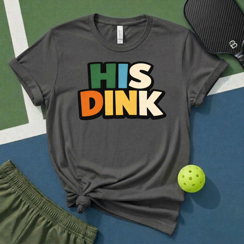 His Dink T-Shirt