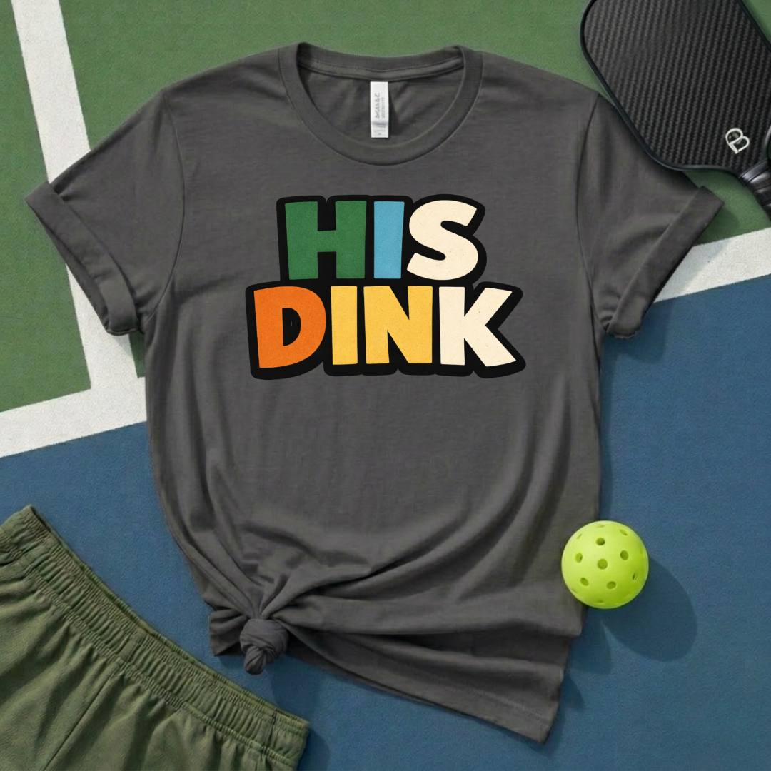 His Dink T-Shirt