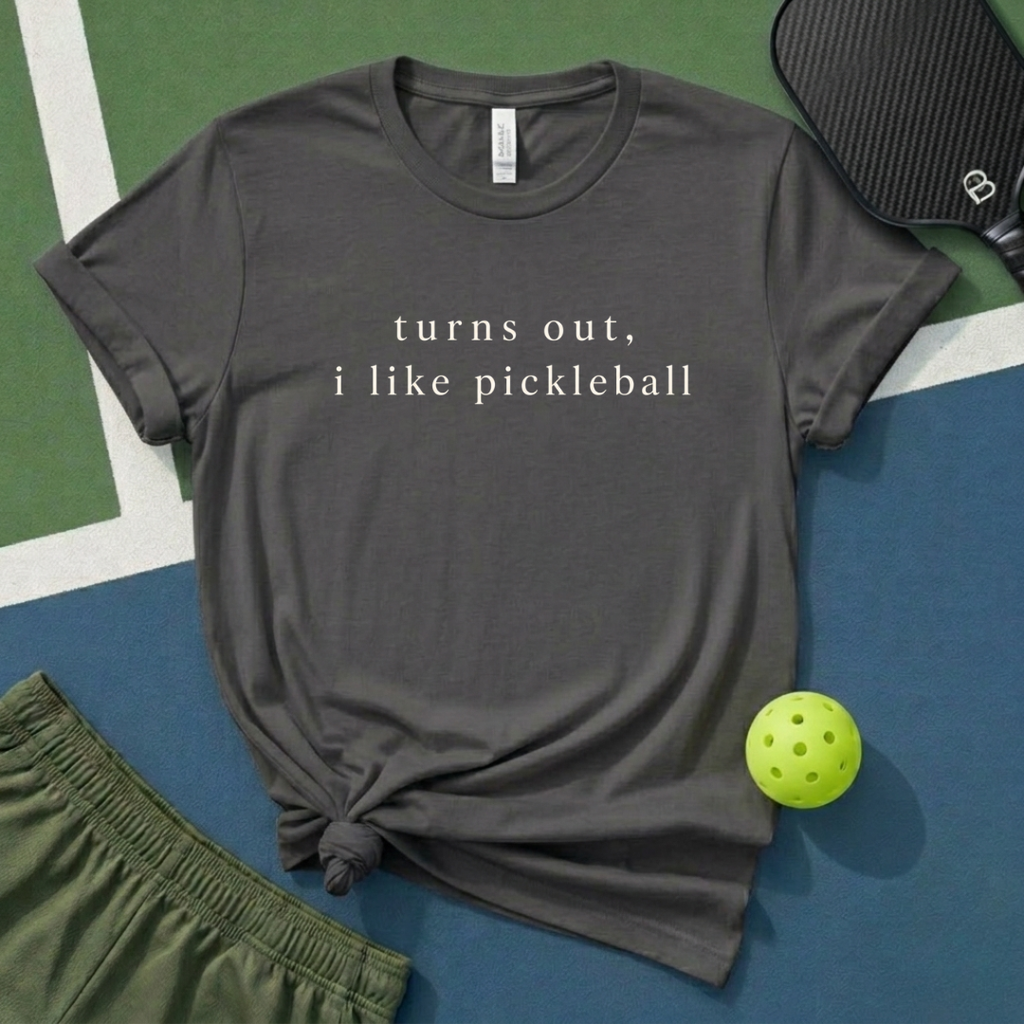 Turns Out, I Like Pickleball T-Shirt