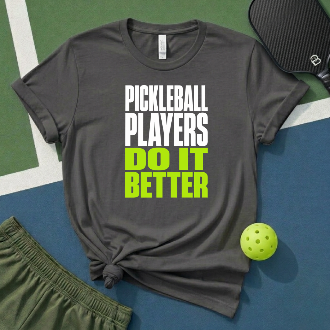 Pickleball Players Do It Better T-Shirt
