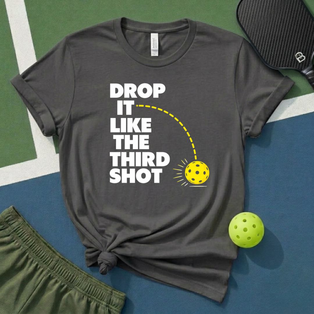 Drop It Like The Third Shot T-Shirt