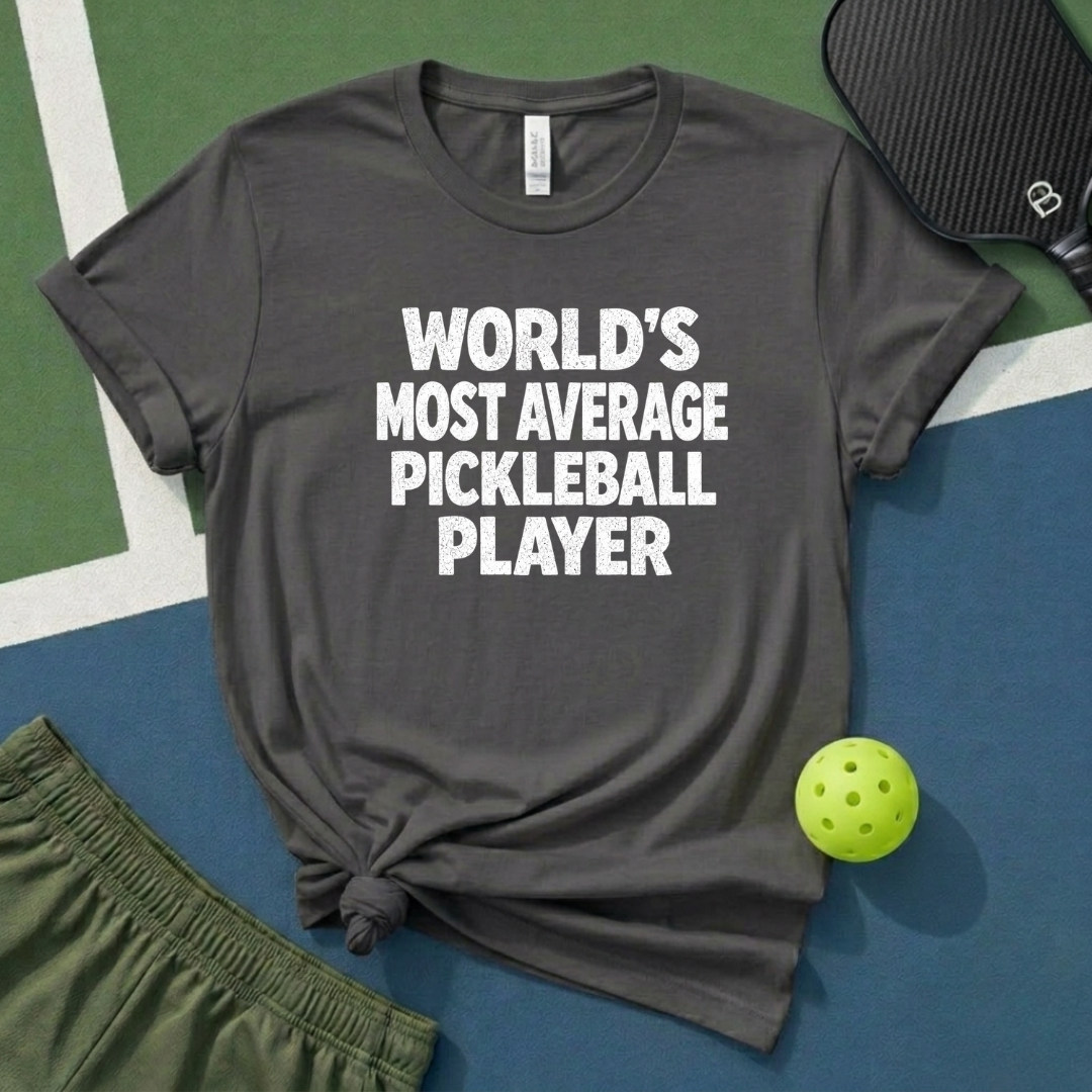 World's Most Average Pickleball Player T-Shirt