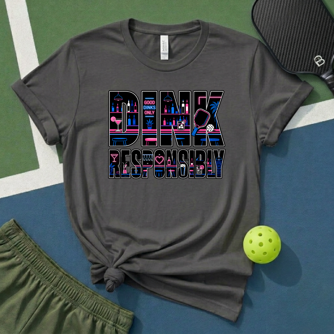 Dink Responsibly T-Shirt
