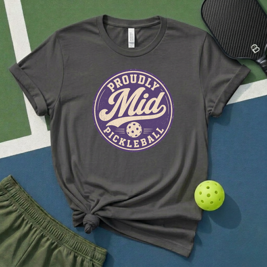 Proudly Mid Pickleball T-Shirt