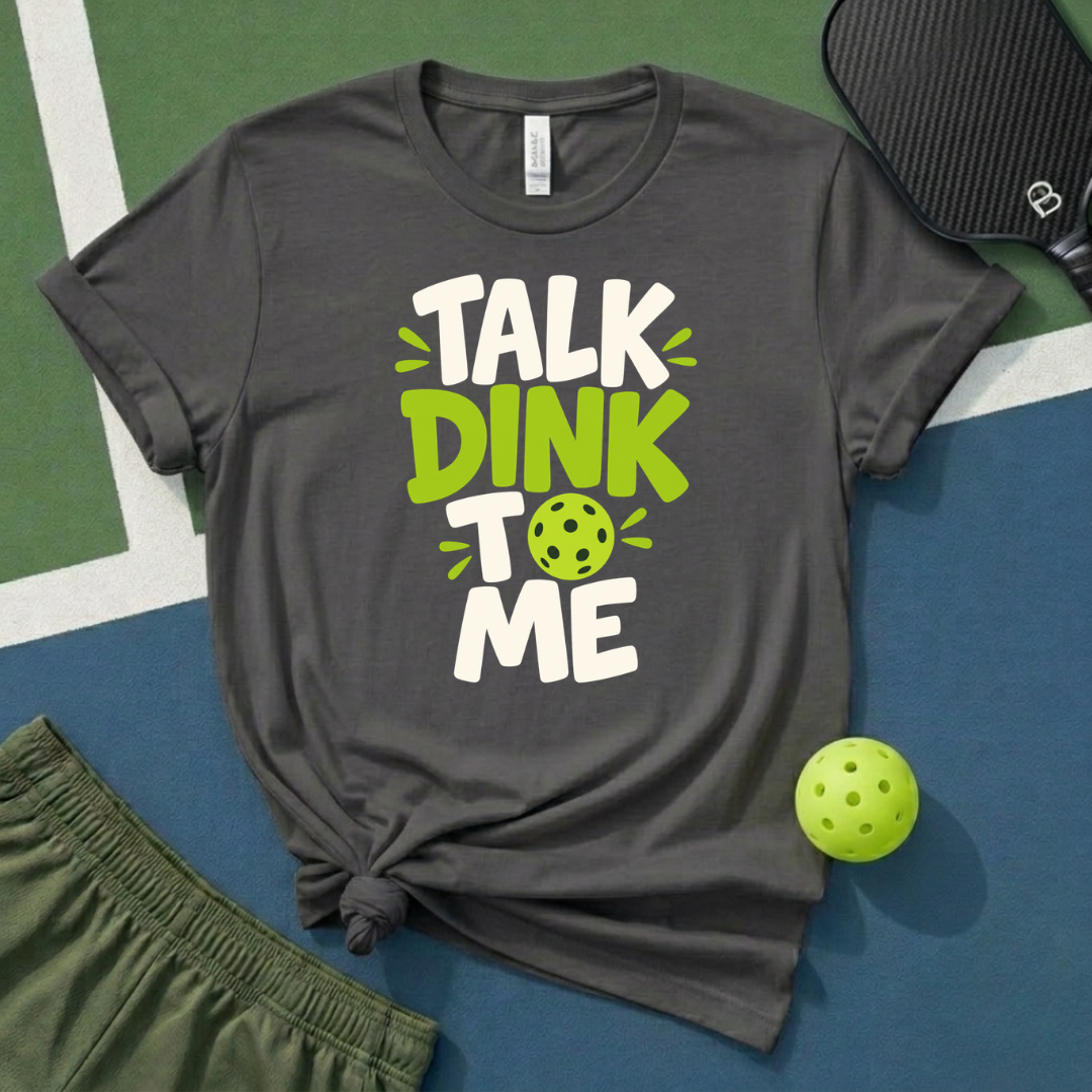 Talk Dink To Me T-Shirt