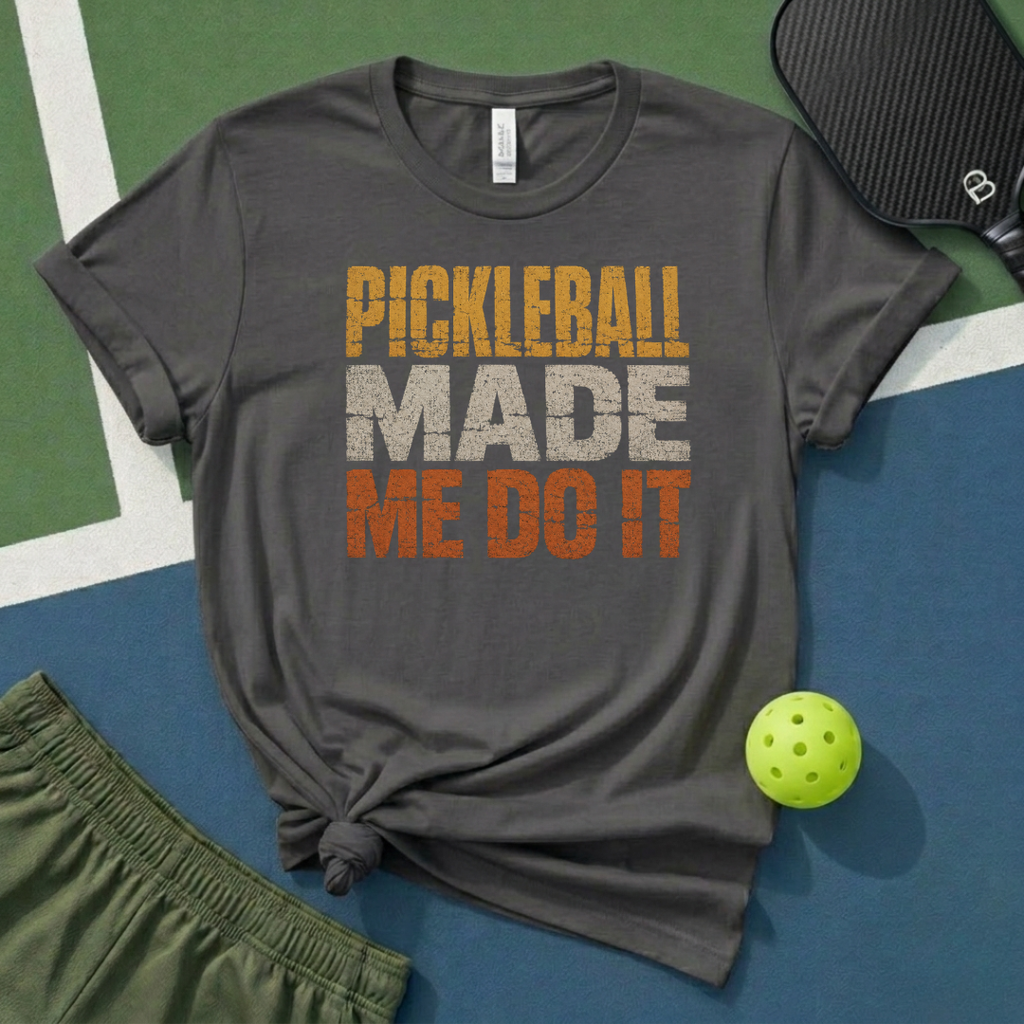 Pickleball Made Me Do It T-Shirt