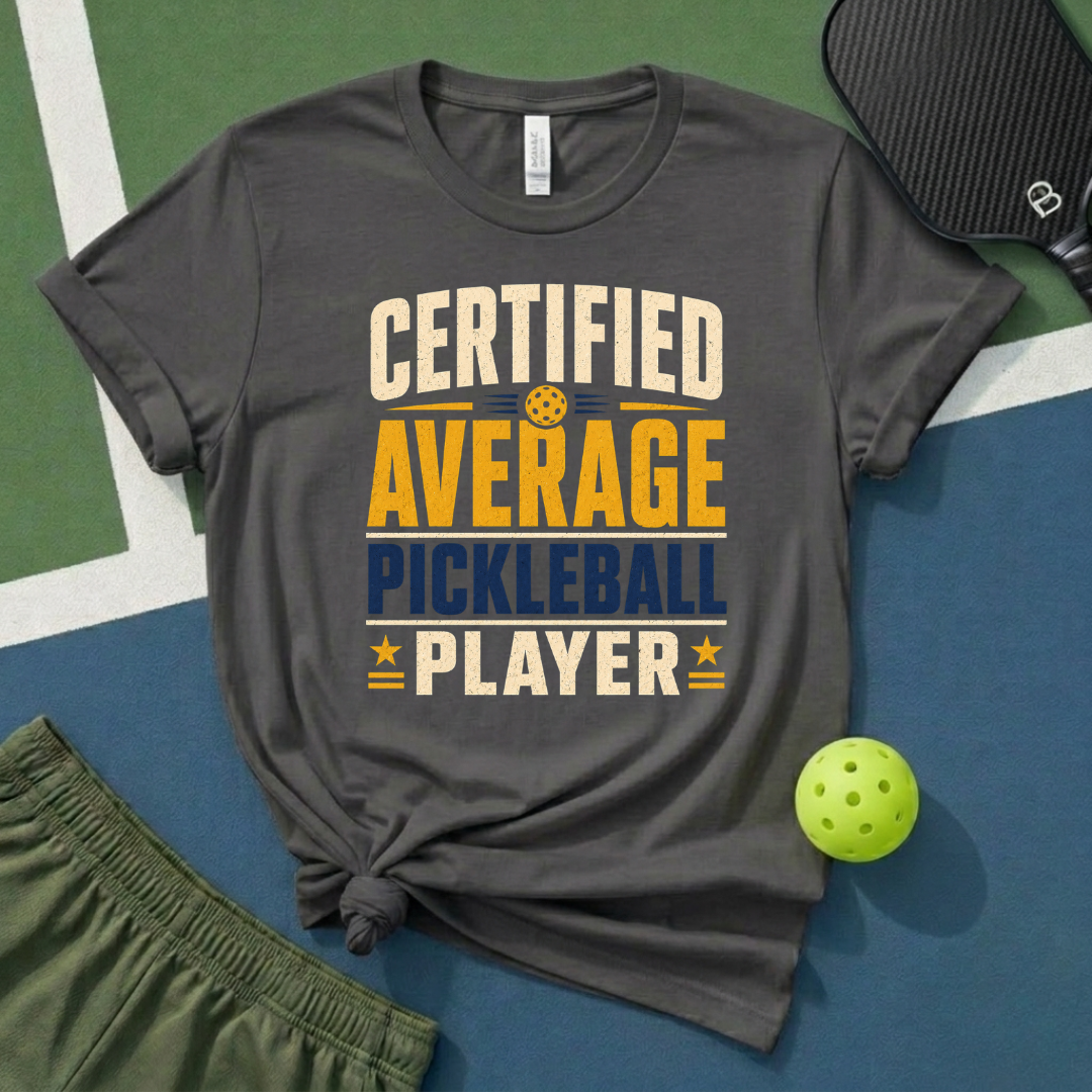 Certified Average Pickleball Player T-Shirt