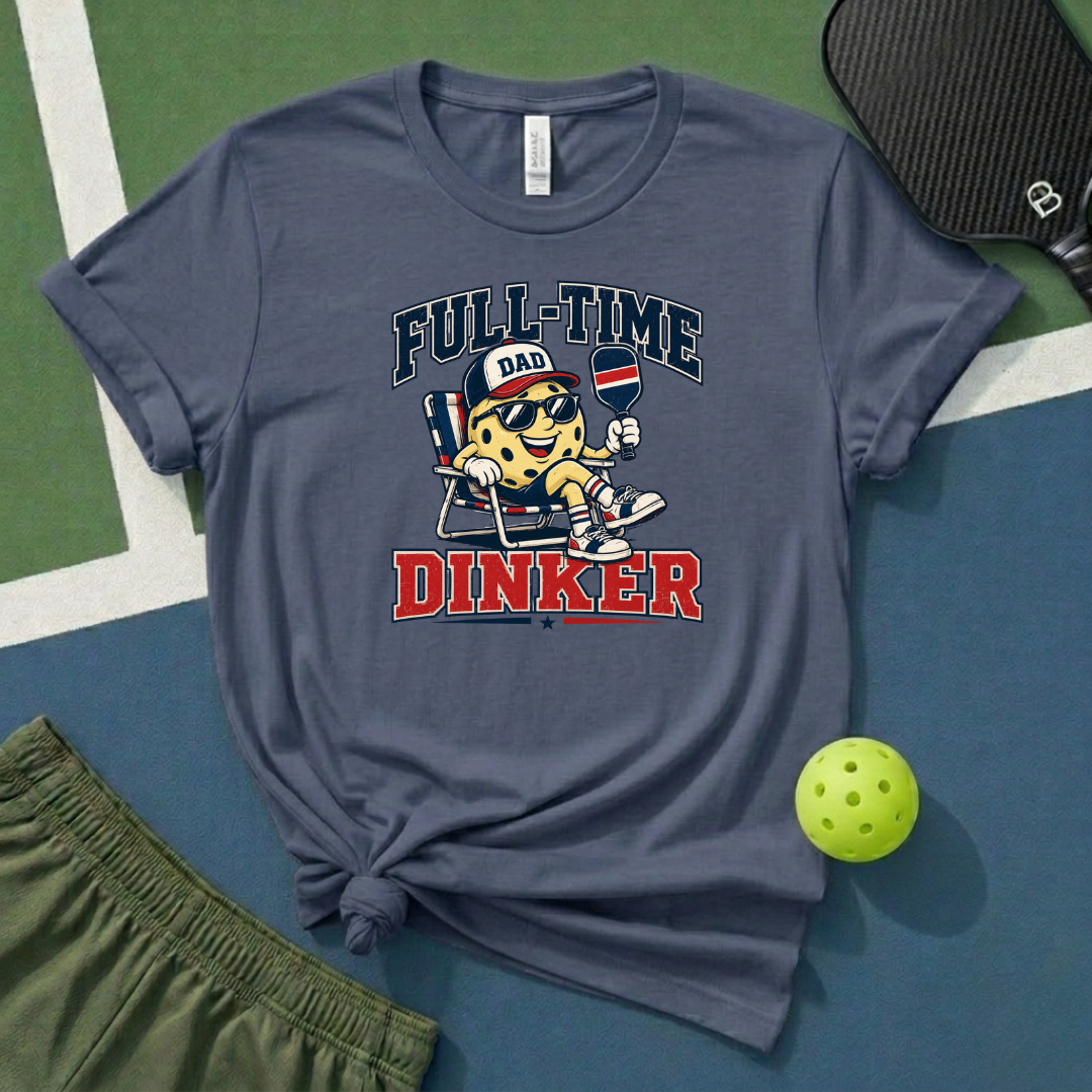 Full Time Dinker T-Shirt