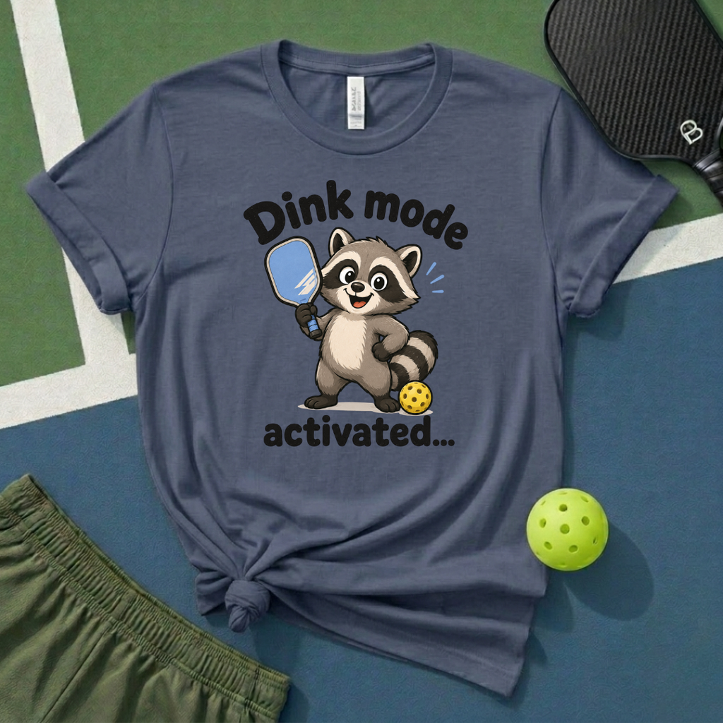 Dink Mode Activated T-Shirt