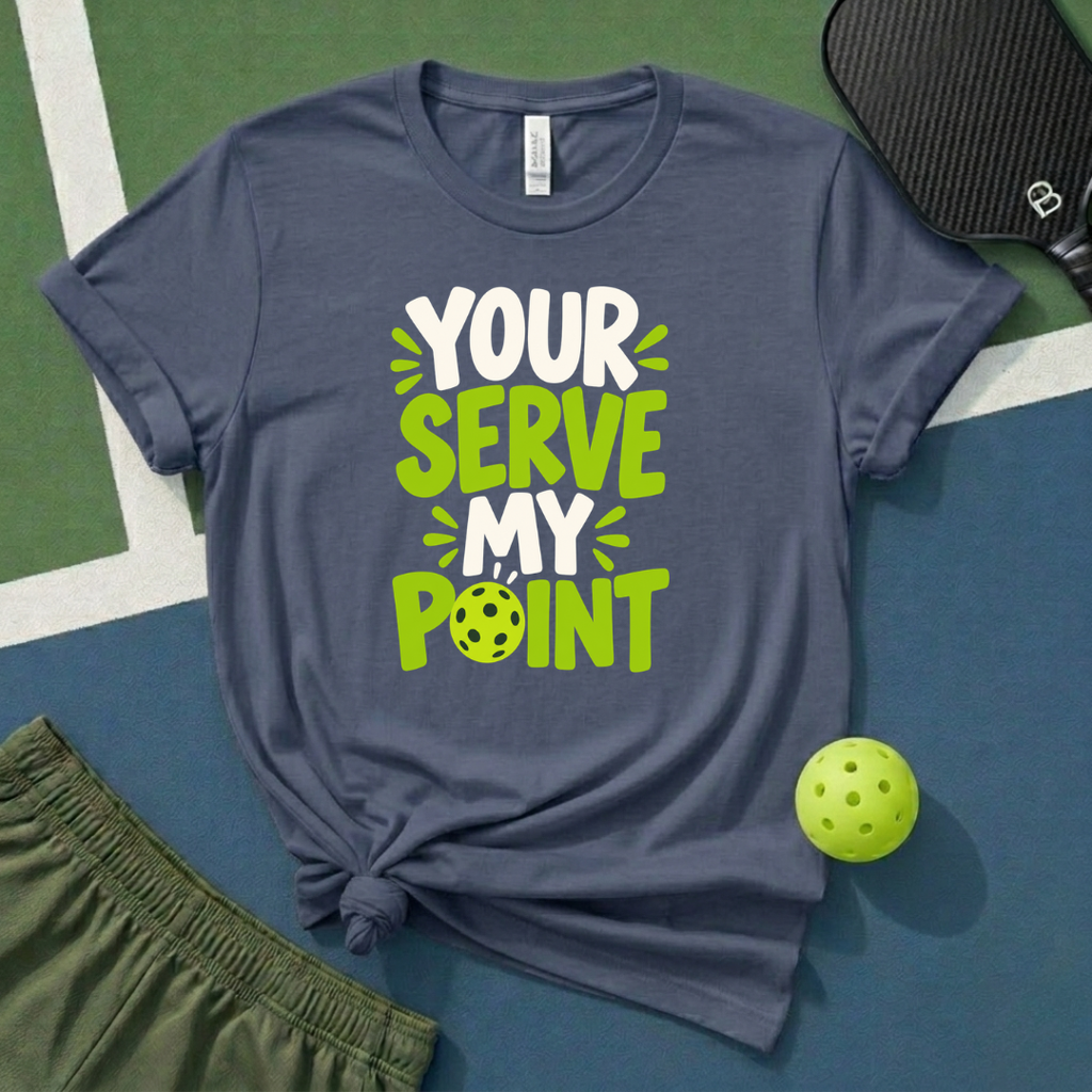 Your Serve My Point T-Shirt