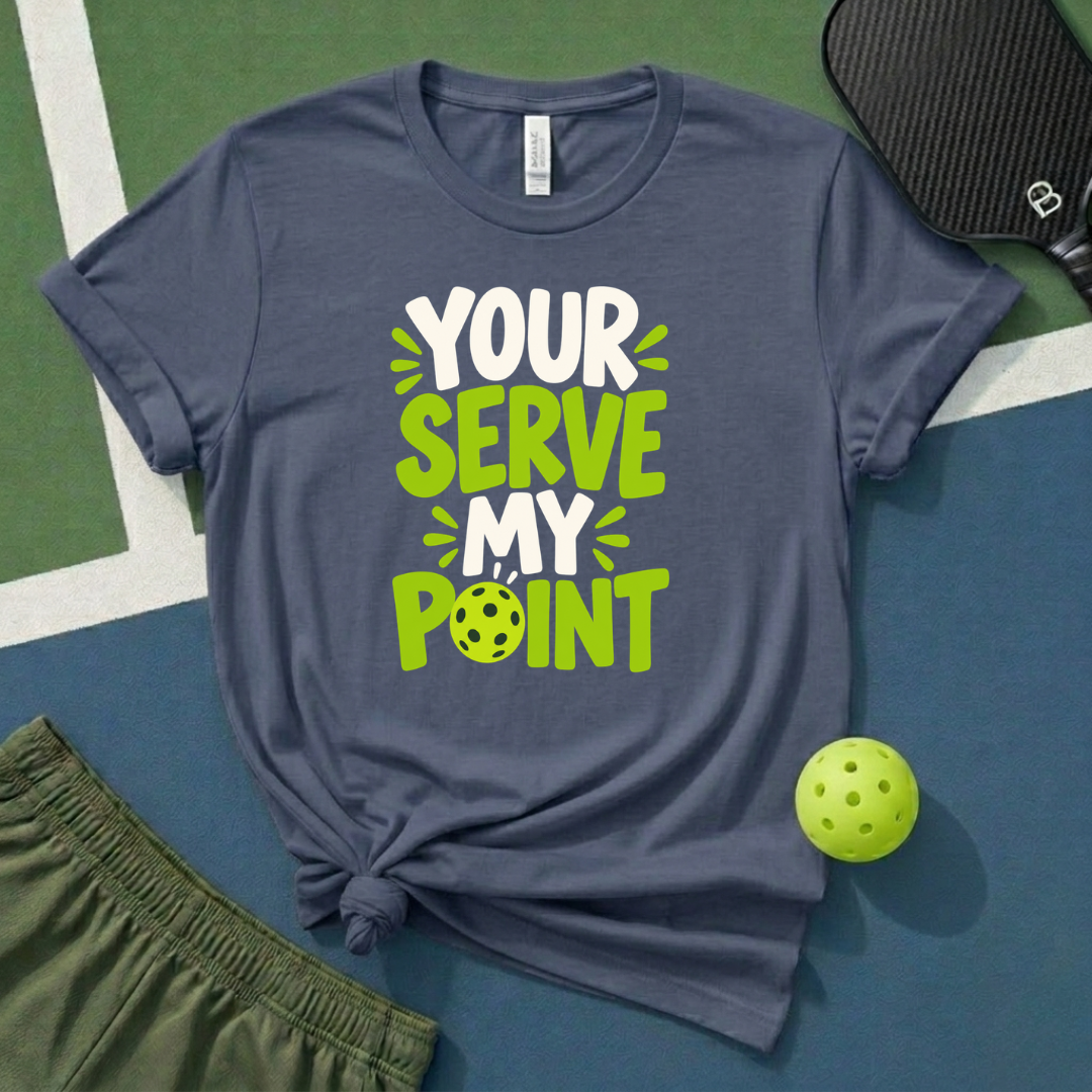 Your Serve My Point T-Shirt