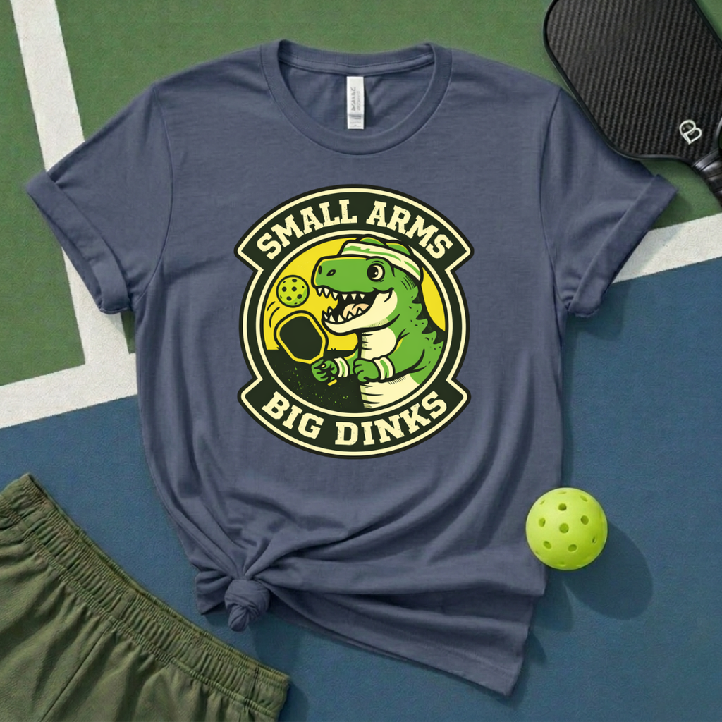 Small Arms, Big Dinks T-Shirt