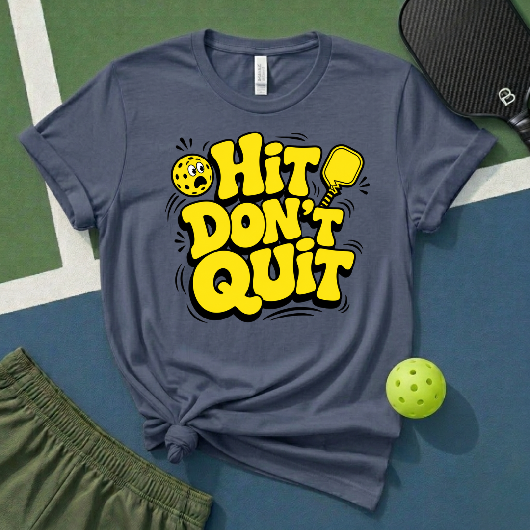 Hit Don't Quit T-Shirt