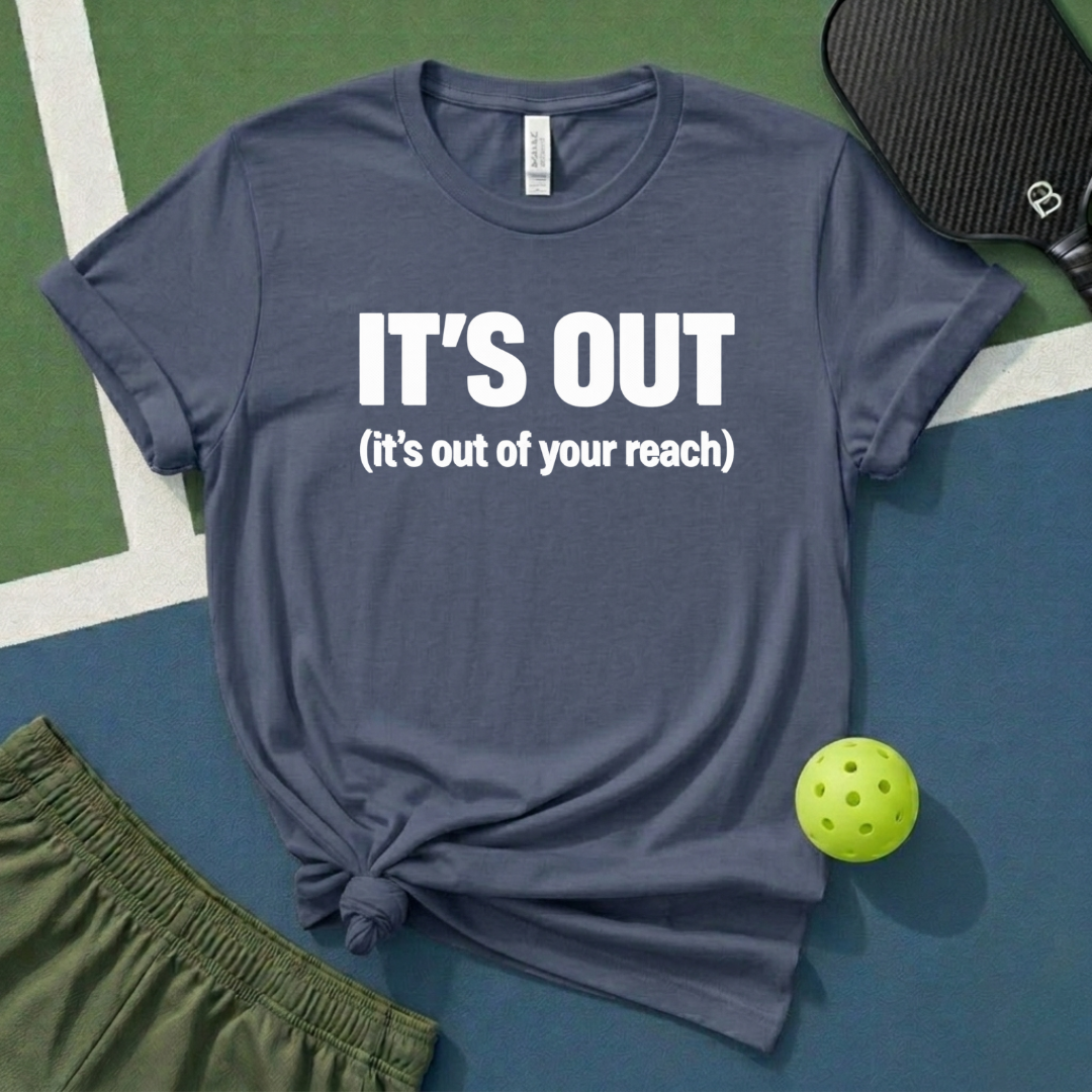 It's Out (It's Out Of Your Reach) T-Shirt